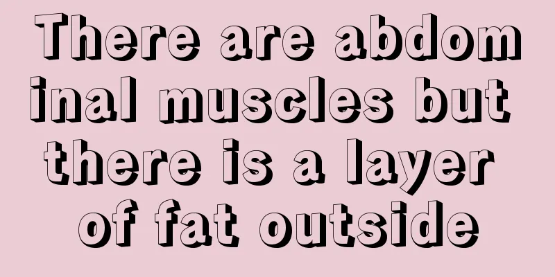 There are abdominal muscles but there is a layer of fat outside