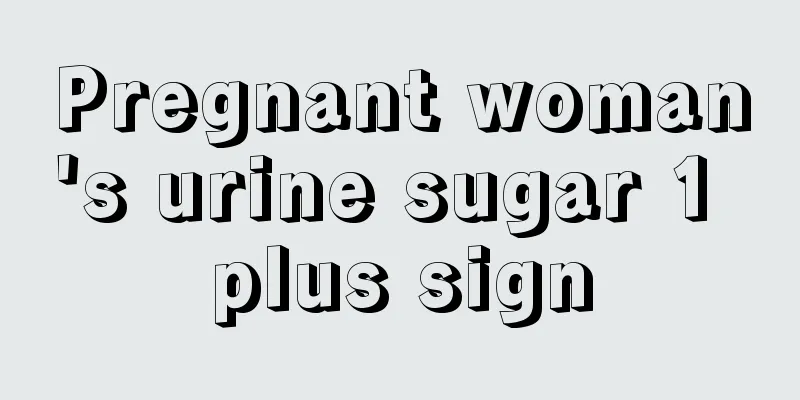 Pregnant woman's urine sugar 1 plus sign