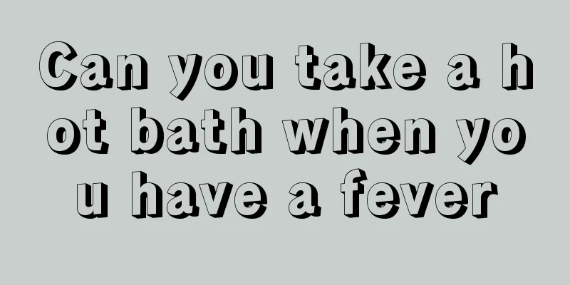 Can you take a hot bath when you have a fever