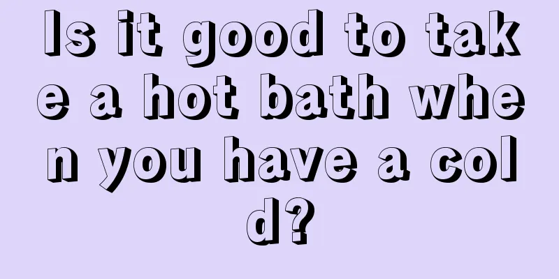 Is it good to take a hot bath when you have a cold?