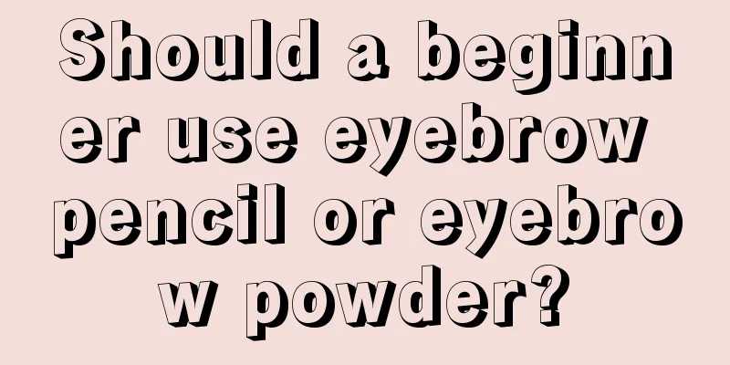 Should a beginner use eyebrow pencil or eyebrow powder?