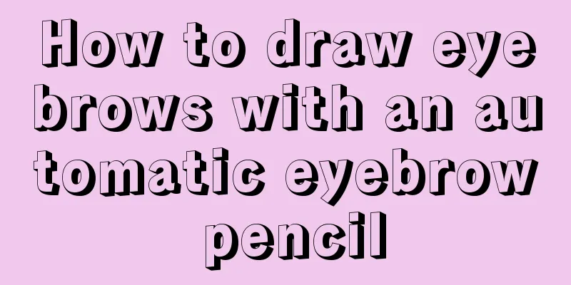 How to draw eyebrows with an automatic eyebrow pencil