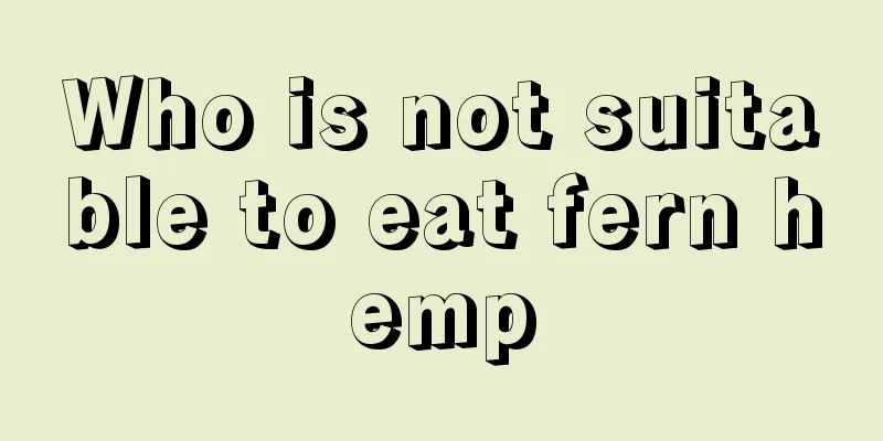 Who is not suitable to eat fern hemp