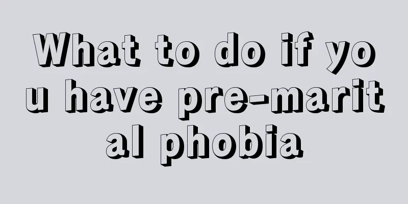 What to do if you have pre-marital phobia