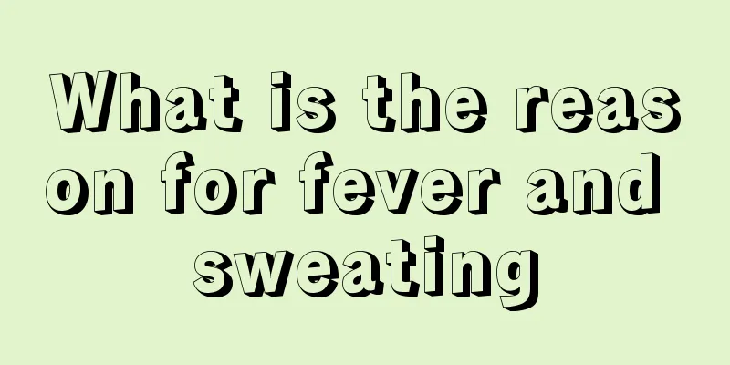 What is the reason for fever and sweating
