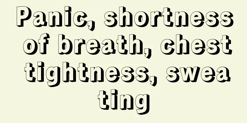 Panic, shortness of breath, chest tightness, sweating