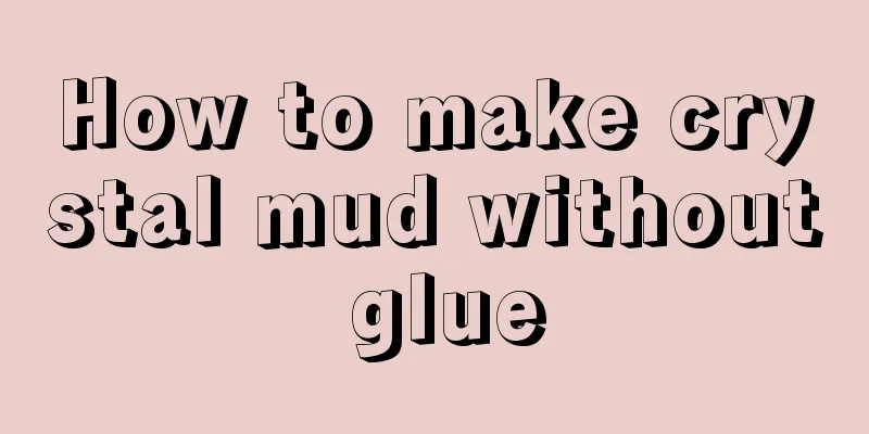 How to make crystal mud without glue