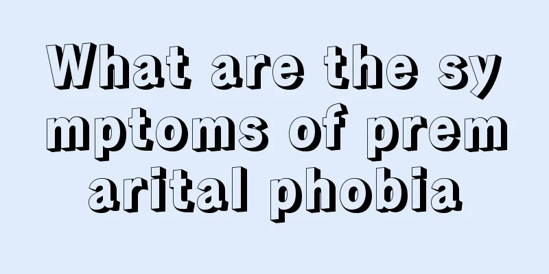 What are the symptoms of premarital phobia