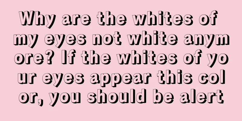 Why are the whites of my eyes not white anymore? If the whites of your eyes appear this color, you should be alert
