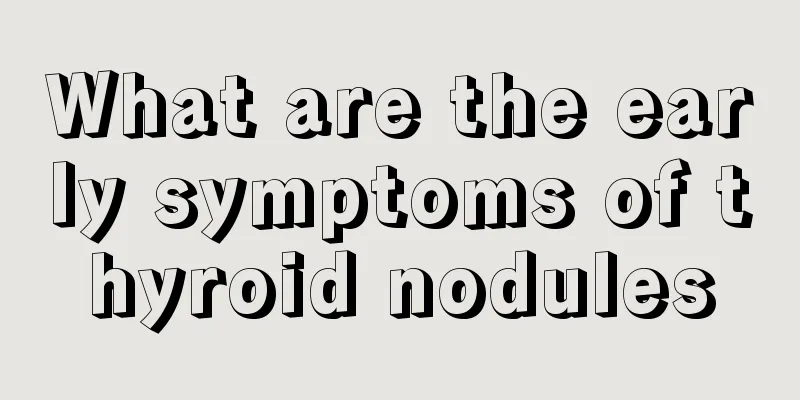 What are the early symptoms of thyroid nodules