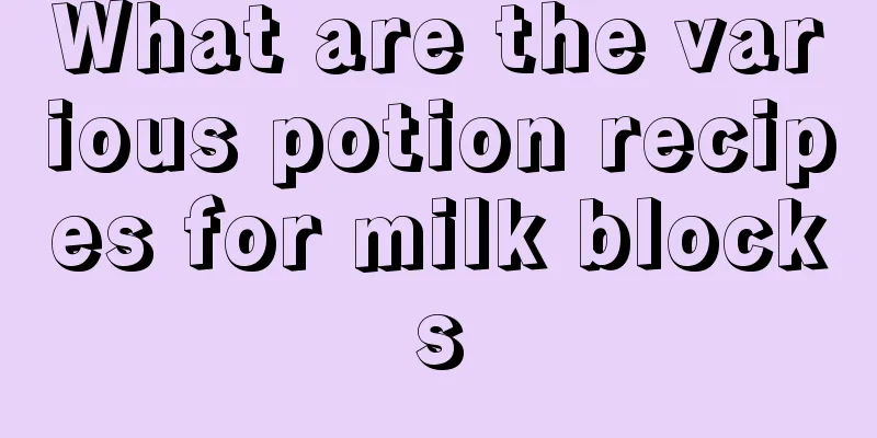What are the various potion recipes for milk blocks