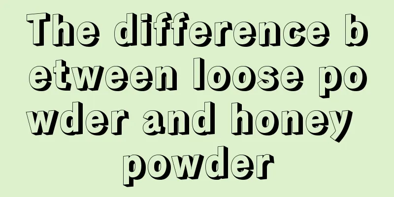 The difference between loose powder and honey powder