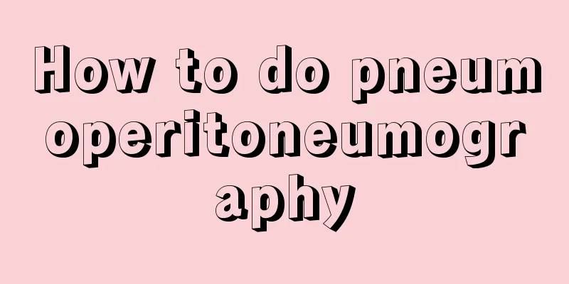 How to do pneumoperitoneumography