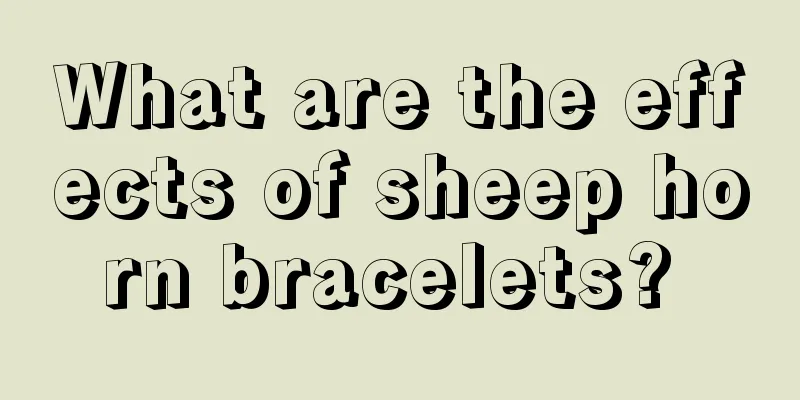 What are the effects of sheep horn bracelets? 