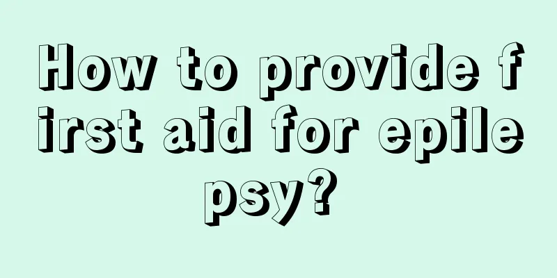 How to provide first aid for epilepsy? 