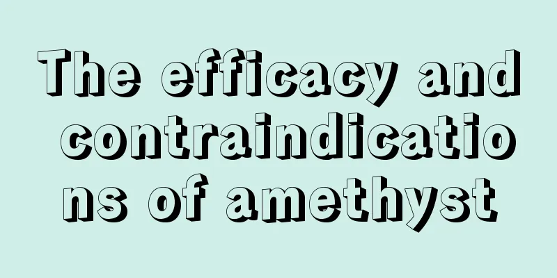 The efficacy and contraindications of amethyst