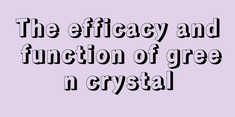 The efficacy and function of green crystal