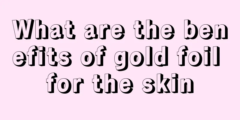 What are the benefits of gold foil for the skin