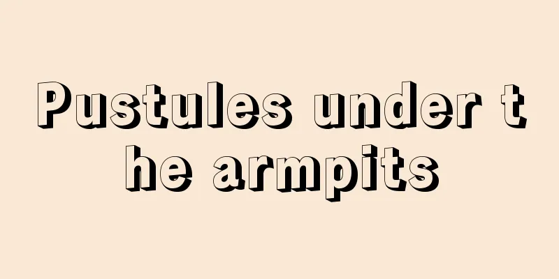 Pustules under the armpits
