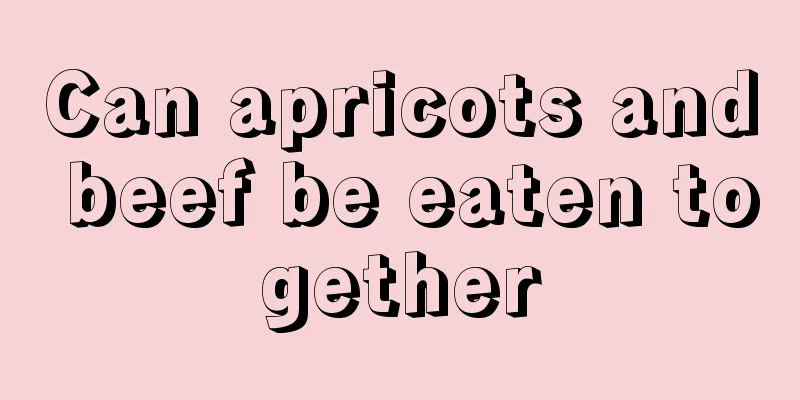 Can apricots and beef be eaten together