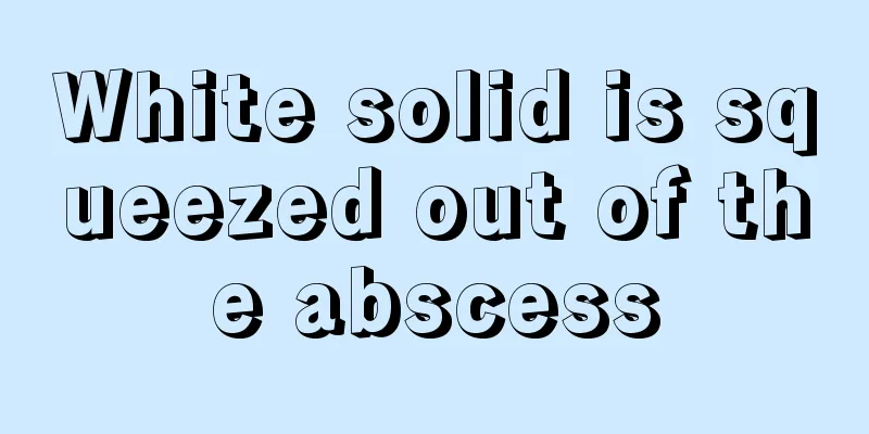 White solid is squeezed out of the abscess