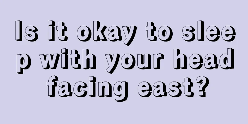 Is it okay to sleep with your head facing east?