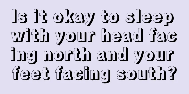 Is it okay to sleep with your head facing north and your feet facing south?