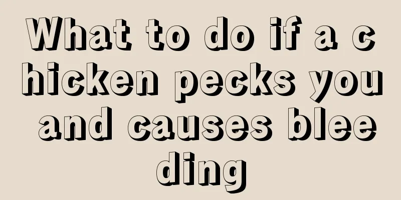 What to do if a chicken pecks you and causes bleeding