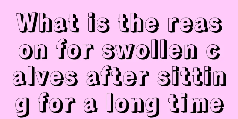 What is the reason for swollen calves after sitting for a long time