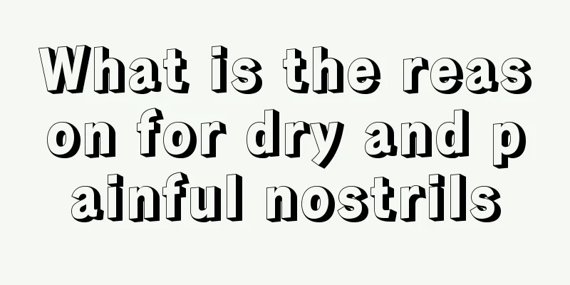 What is the reason for dry and painful nostrils