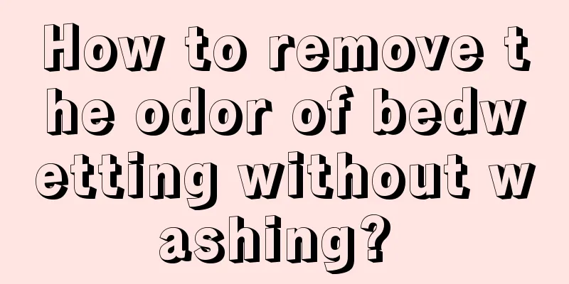 How to remove the odor of bedwetting without washing? 