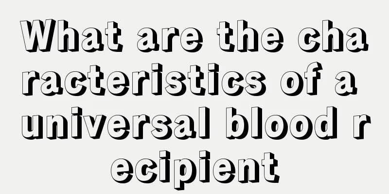 What are the characteristics of a universal blood recipient