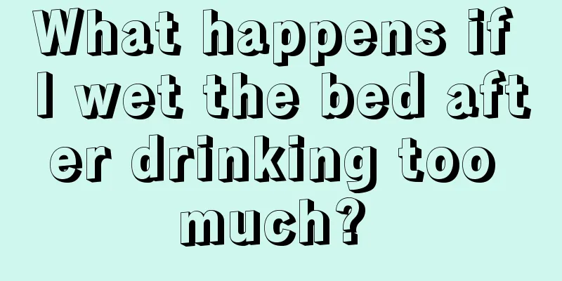 What happens if I wet the bed after drinking too much? 
