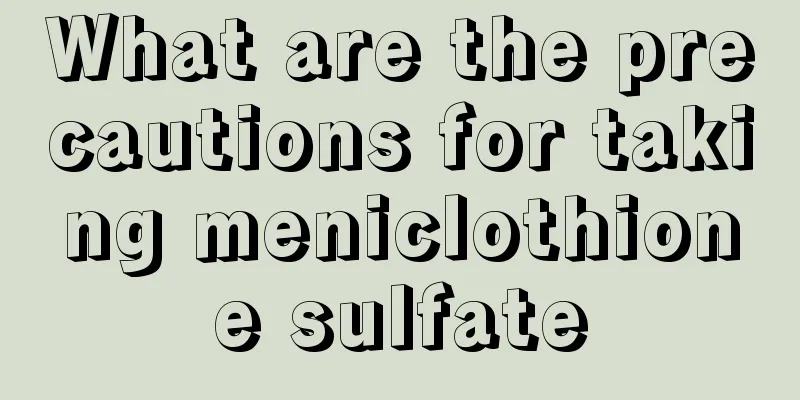 What are the precautions for taking meniclothione sulfate