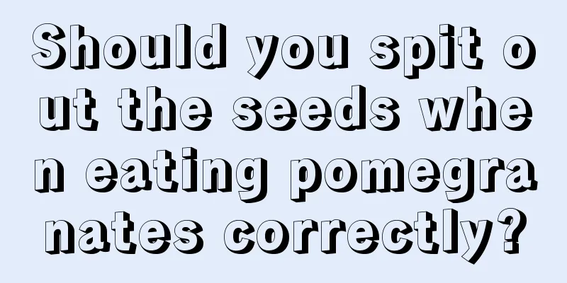 Should you spit out the seeds when eating pomegranates correctly?