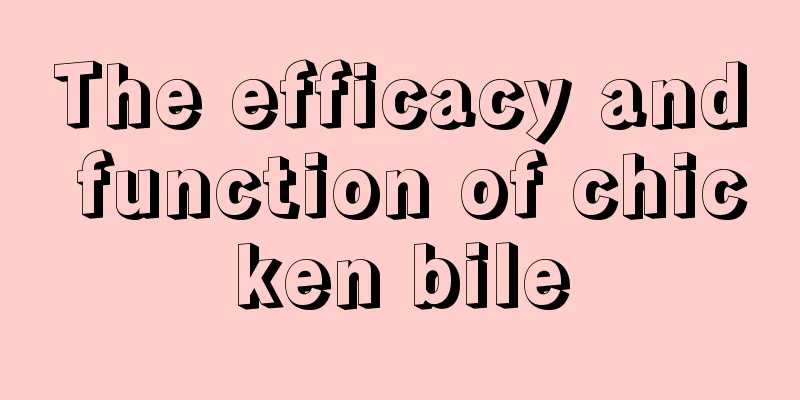The efficacy and function of chicken bile