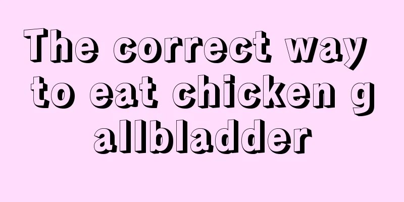 The correct way to eat chicken gallbladder