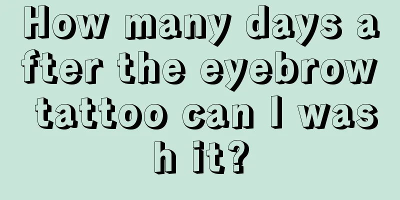 How many days after the eyebrow tattoo can I wash it?