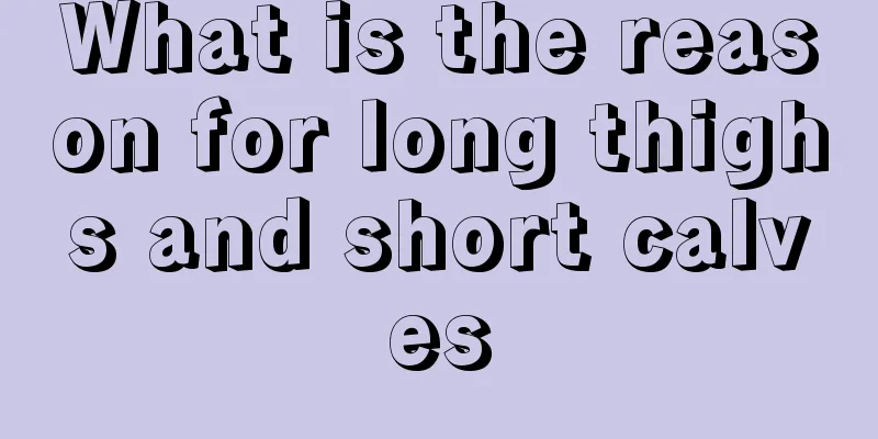 What is the reason for long thighs and short calves