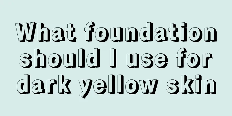 What foundation should I use for dark yellow skin