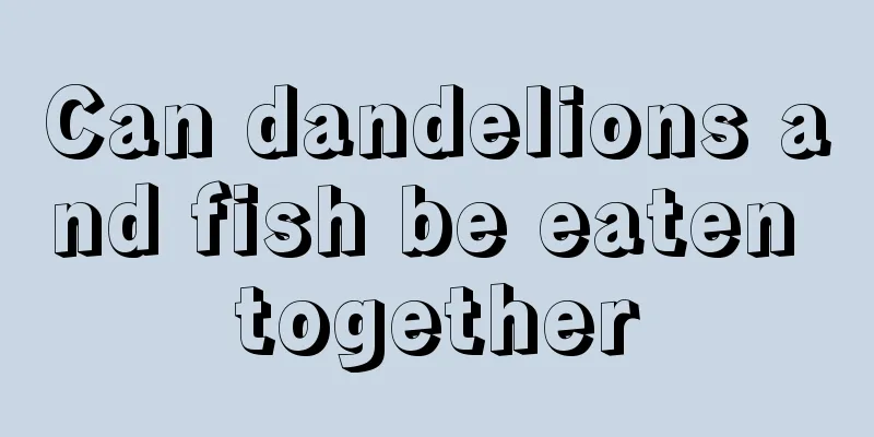 Can dandelions and fish be eaten together