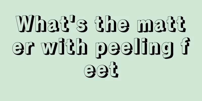 What's the matter with peeling feet