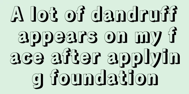 A lot of dandruff appears on my face after applying foundation