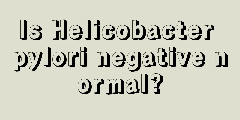 Is Helicobacter pylori negative normal?