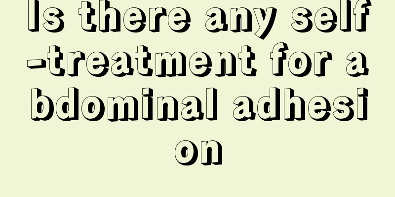 Is there any self-treatment for abdominal adhesion