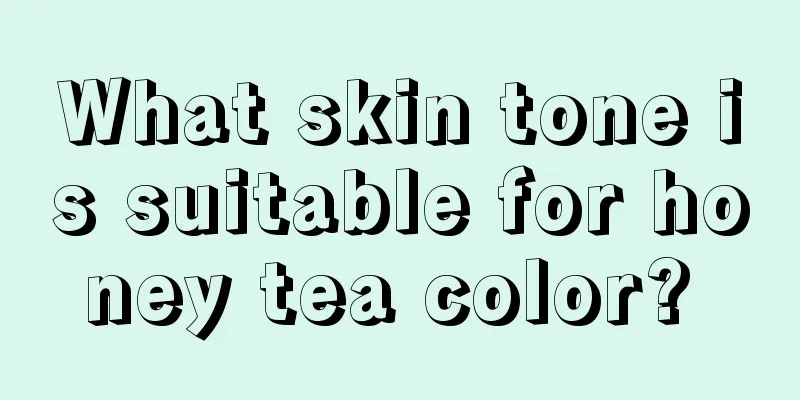 What skin tone is suitable for honey tea color? 