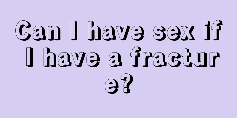 Can I have sex if I have a fracture?