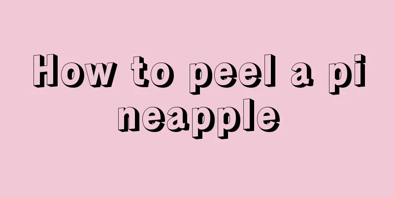 How to peel a pineapple