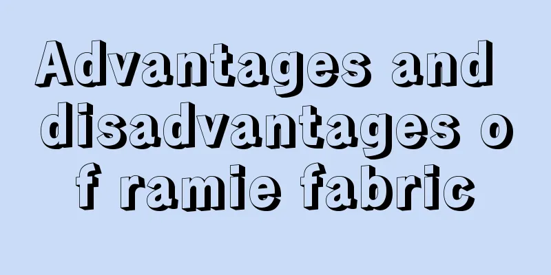 Advantages and disadvantages of ramie fabric