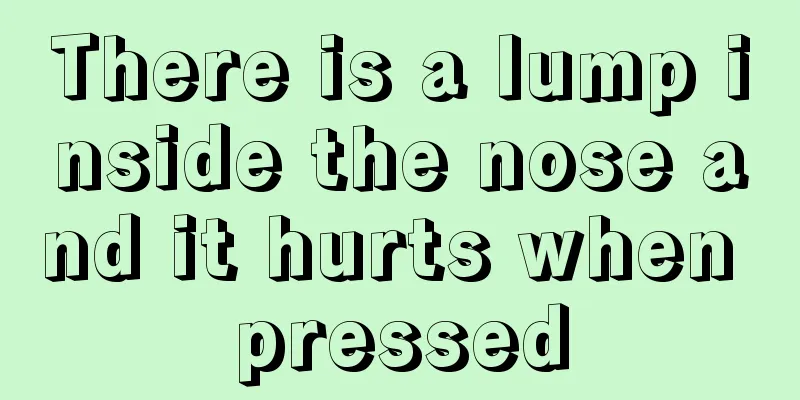 There is a lump inside the nose and it hurts when pressed